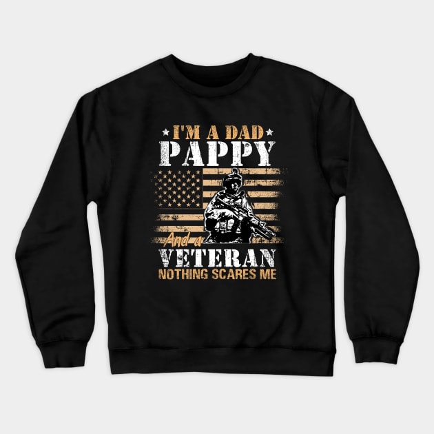 I'm A Dad Pappa  and a Veteran Nothing scares me T-Shirt Veteran Father's Day Crewneck Sweatshirt by Otis Patrick